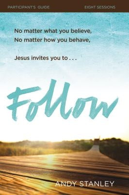 Follow Bible Study Participant's Guide: No Experience Necessary by Stanley, Andy
