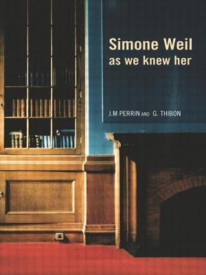 Simone Weil as we knew her by Perrin, Joseph-Marie