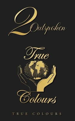 2 Outspoken by Colours, True