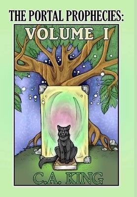 The Portal Prophecies Volume I by King, C. a.
