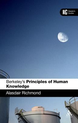 Berkeley's 'Principles of Human Knowledge': A Reader's Guide by Richmond, Alasdair