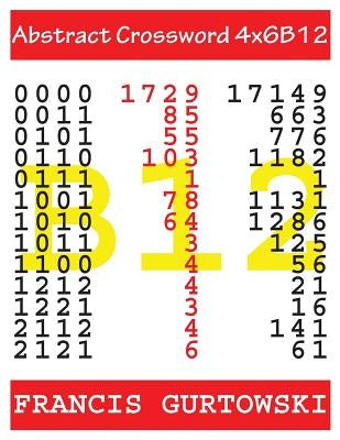 Abstract Crossword 4x6B12 by Gurtowski, Francis