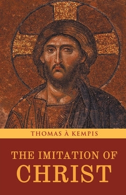 The Imitation of Christ by Kempis, Thomas À.