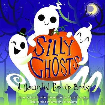 Silly Ghosts: A Haunted Pop-Up Book by Lawler