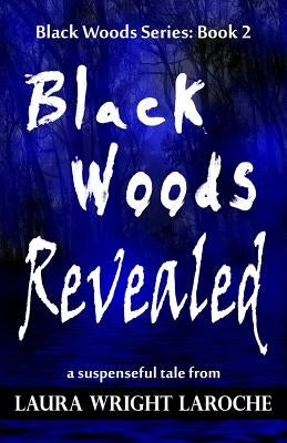 Black Woods Revealed: Black Woods Series: Book 2 by Laroche, Laura Wright