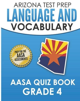 ARIZONA TEST PREP Language & Vocabulary AASA Quiz Book Grade 4 by Hawkins, Alex