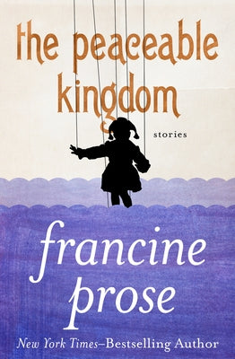 The Peaceable Kingdom: Stories by Prose, Francine