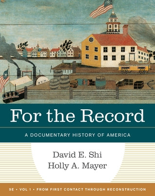 For the Record: A Documentary History of America by Shi, David E.
