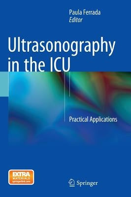 Ultrasonography in the ICU: Practical Applications by Ferrada, Paula