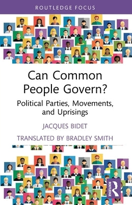 Can Common People Govern?: Political Parties, Movements, and Uprisings by Bidet, Jacques