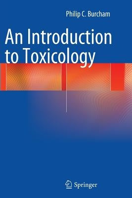 An Introduction to Toxicology by Burcham, Philip C.