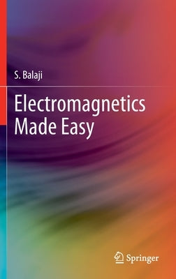 Electromagnetics Made Easy by Balaji, S.