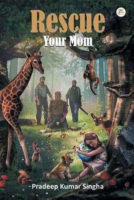 Rescue Your Mom by Singha, Pradeep Kumar