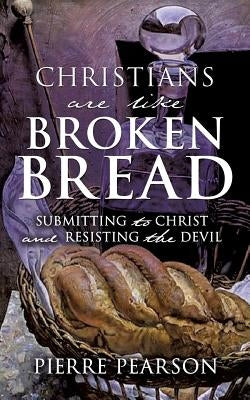 Christians are like Broken Bread by Pearson, Pierre