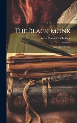 The Black Monk: And Other Stories by Chekhov, Anton Pavlovich