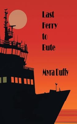 Last Ferry to Bute by Duffy, Myra