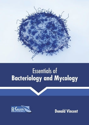 Essentials of Bacteriology and Mycology by Vincent, Donald