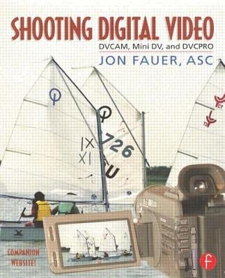 Shooting Digital Video by Fauer Asc, Jon