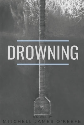 Drowning by O'Keefe, Mitchell James