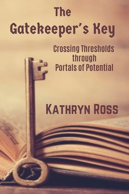 The Gatekeeper's Key by Ross, Kathryn