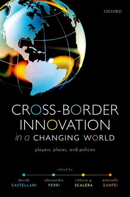 Cross-Border Innovation in a Changing World: Players, Places, and Policies by Castellani, Davide