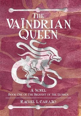 The Vaïndrian Queen by Carazo, Rachel L.