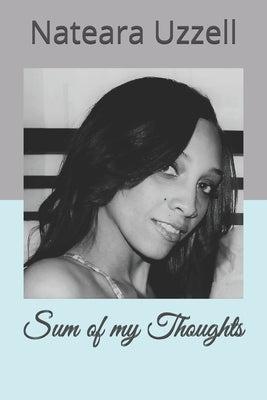 Sum of my Thoughts by Uzzell, Nateara Trielle