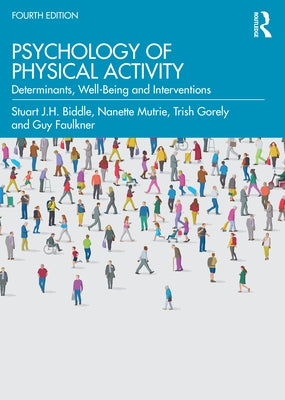 Psychology of Physical Activity: Determinants, Well-Being and Interventions by Biddle, Stuart J. H.