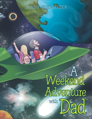 A Weekend Adventure with Dad by Schweizer, Sonny