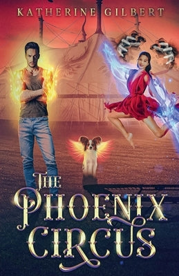 The Phoenix Circus by Gilbert, Katherine