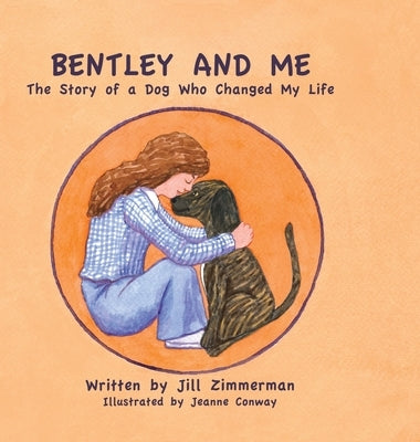 Bentley and Me: A Dog Who Changed My Life by Ziimmerman, Jill R.