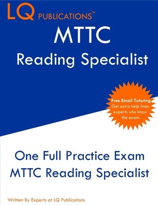 MTTC Reading Specialist: One Full Practice Exam - Free Online Tutoring - Updated Exam Questions by Publications, Lq