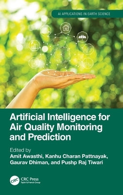 Artificial Intelligence for Air Quality Monitoring and Prediction by Awasthi, Amit