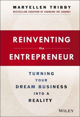 Reinventing the Entrepreneur by Tribby, Maryellen