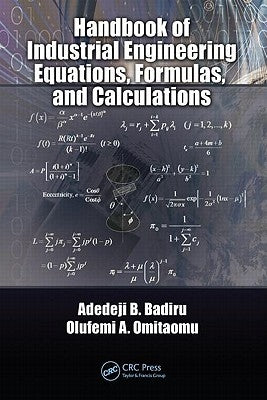 Handbook of Industrial Engineering Equations, Formulas, and Calculations by Badiru, Adedeji B.