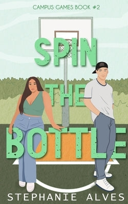 Spin The Bottle by Alves, Stephanie