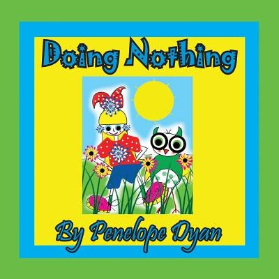 Doing Nothing by Dyan, Penelope