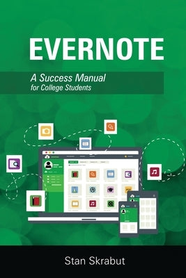Evernote: A Success Manual for College Students by Skrabut, Stan