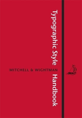 Typographic Style Handbook: A Guide to Typography from Libanus Press by Mitchell, Michael