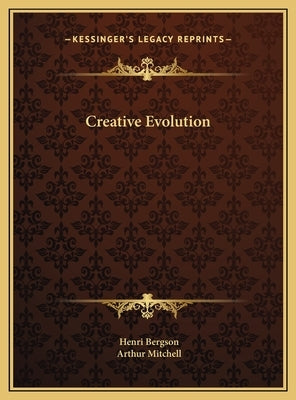 Creative Evolution by Bergson, Henri