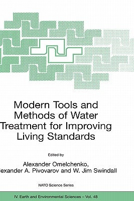 Modern Tools and Methods of Water Treatment for Improving Living Standards: Proceedings of the NATO Advanced Research Workshop on Modern Tools and Met by Omelchenko, Alexander