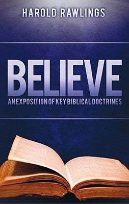 Believe: What Every Christian Should Know by Rawlings, Harold