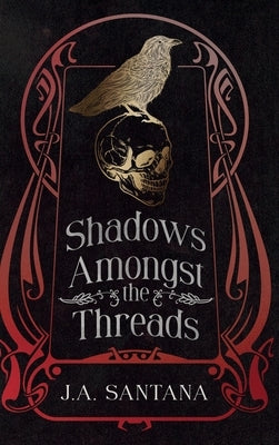 Shadows Amongst the Threads by Santana, J. a.