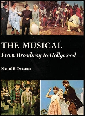 The Musical (hardback): From Broadway to Hollywood by Druxman, Michael B.