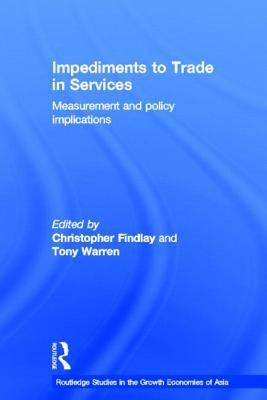 Impediments to Trade in Services: Measurements and Policy Implications by Findlay, Christopher