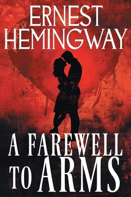 A Farewell to Arms by Hemingway, Ernest