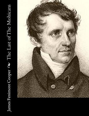 The Last of The Mohicans by Cooper, James Fenimore