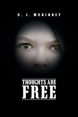 Thoughts Are Free by McKinney, C. J.