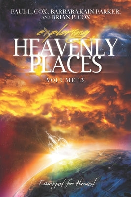 Exploring Heavenly Places Volume 13: Equipped for Harvest by Parker, Barbara Kain