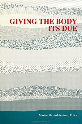 Giving the Body Its Due by Sheets-Johnstone, Maxine